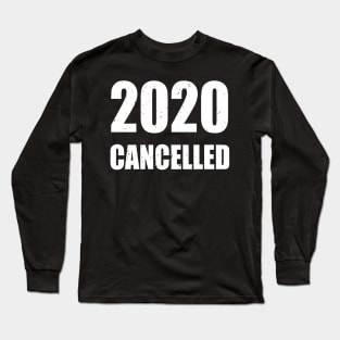 2020 Cancelled Whole Year Funny Long Sleeve T-Shirt